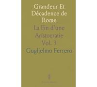 Grandeur Et Décadence de Rome: La Fin d'une Aristocratie