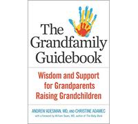 Grandfamily Guidebook: Wisdom and Support for Grandparents Raising Grandchildren
