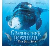 Grandfather Bowhead, Tell Me A Story
