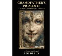 Grandfather's Pigments: A Da Vinci Supernatural Thriller (Painted Souls Prequel)