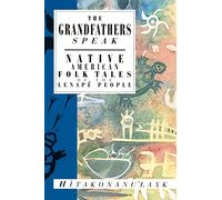 Grandfathers Speak, The: Native American Folk Tales of the Lenape People (International Folk Tale)