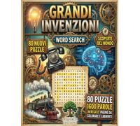 Grandi Invenzioni Parole Intrecciate: Vol. 143: 80 Schemi e Curiosità sulle Scoperte che Hanno Cambiato il Mondo - Stampa a Caratteri Grandi: 36