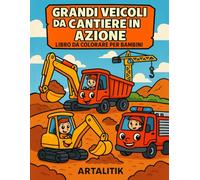 Grandi veicoli da cantiere in azione - Libro da colorare per bambini: Oltre 40 disegni con escavatori, ruspe, autopompe e mezzi speciali da colorare - ... il Diploma da Super Operatore del Cantiere!