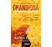 Grandiosa: 12 pasos para la vida que soñaste