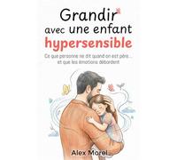 Grandir avec une enfant hypersensible: Ce que personne ne dit quand on est père… et que les émotions débordent