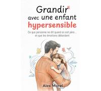 Grandir avec une enfant hypersensible: Ce que personne ne dit quand on est père… et que les émotions débordent