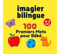 Grandir en deux langues: Mes 100 premiers mots français-anglais