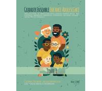 Grandir Ensemble - La Tendresse Comme Boussole - TOME 1 - Enfance Adolescence: Guide sensible des parentalités contemporaines - Être parent, être ... pour la vie (REGARDS CROISES SUR LA FAMILLE)