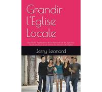 Grandir l'Eglise Locale: Une Etude Applicative de la Pastorale de la Jeunesse: Guide pratique pour former les leaders de l'Eglise