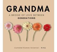 GRANDMA: A Bridge of Love Between Generations (Silencios Ilustrados)