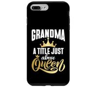 Grandma: A Title Just Above Queen Grandma Case for iPhone 7 Plus/8 Plus