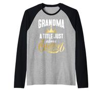 Grandma: A Title Just Above Queen Grandma Raglan Baseball Tee