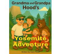 Grandma and Grandpa Hood's Yosemite Adventure