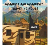 Grandma and Grandpa's Traveling House in Idaho: A Traveling Sarff's Adventure