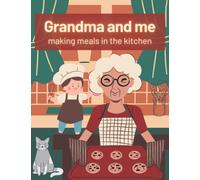 Grandma and me making meals in the kitchen: Grandma's recipe book | Kids cookbook with easy recipes to make with the whole family | Cooking with ... | Baking class with nana | Blank Recipe Book