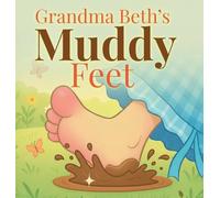 Grandma Beth's Muddy Feet