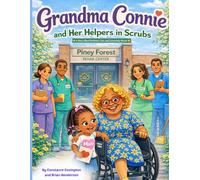 Grandma Connie and Her Helpers in Scrubs!: A Story About Kindness, Care, and Community Heroes (Grandma Connie's Corner)