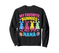Grandma Easter My Favorite Bunnies Call Me Nana Cute Granny Sweatshirt