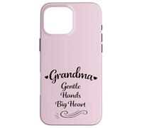 Grandma Gentle Hands Big Heart Mother's Day - Proud Grandma Case for iPhone 16 Pro Max