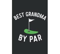 Grandma Golf Funny Best Grandma by Par Golfing: HEARTS JOURNAL: 6" x 9", 100 Pages, Matte Finish Cover, Diary, Planner, Lined College Ruled Paper.