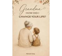 Grandma, How Did I Change Your Life?: A Heartfelt Guided Journal Designed to Help Grandmothers Reflect Deeply, Honor Their Voice, and Find Meaning in Loving a Grandchild with a Disability