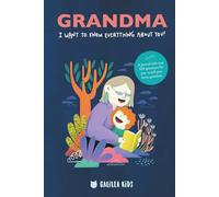 GRANDMA, I want to know everything about you!: A family guided journal and memory keepsake book, for your grandmother and then for you