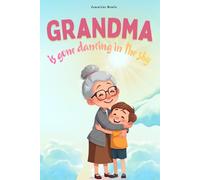 Grandma is gone dancing in the sky