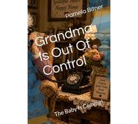 Grandma Is Out Of Control: The Baby Is Coming!