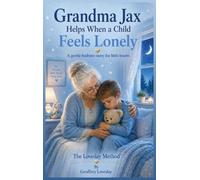 Grandma Jax Helps When a Child Feels Lonely: The Loveday Method(R)