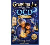 Grandma Jax Helps When a Child Has OCD: The Loveday Method(R)