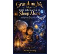 Grandma Jax Helps When a Child Is Afraid to Sleep Alone: The Loveday Method(R)