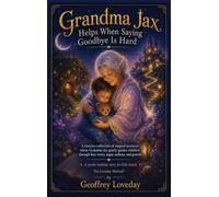 Grandma Jax Helps When Saying Goodbye Is Hard: The Loveday Method(R)