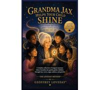 Grandma Jax Helps Your Child Shine: The Loveday Method(R)