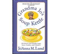 Grandma Jo's Soup Kettle by JoAnna M. Lund (A Healthy Exchanges Cookbook)