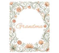 Grandma Journal: An Elegant Floral Notebook Perfectly Lined for Notes, Thoughts, Prayers, and Everyday Inspiration