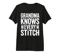 Grandma Knows Every Stitch Sewing Fun Quote Premium T-Shirt