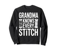 Grandma Knows Every Stitch Sewing Fun Quote Sweatshirt