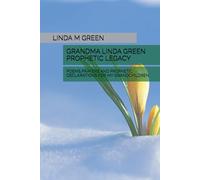 Grandma Linda Green Prophetic Legacy: Poems Prayers and Prophetic Declarations for My Grandchildren