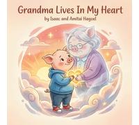 Grandma Lives In My Heart: A comforting picture book about loss, love, and remembering someone special for toddlers and preschoolers ages 2-5