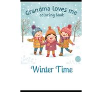 Grandma Loves Me: Winter Time Fun: Coloring & Memory Book (Grandma Loves Me : Winter Time Fun Coloring Book)