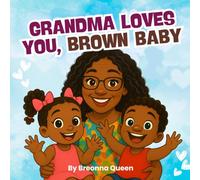 Grandma Loves You, Brown Baby: A Rhyming Picture Book Celebrating Grandmas (Your Grandparents Love You, Brown Baby)