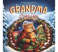 Grandma Loves You (Christmas Edition): A Cozy Rhyming Book for Toddlers and Kids | A Special Keepsake from Grandma to Grandchild | Perfect for Baby ... and Christmas (The Heartstrings Library)