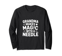 Grandma Makes Magic with A Needle Sewing Humor Long Sleeve T-Shirt