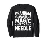 Grandma Makes Magic with A Needle Sewing Humor Long Sleeve T-Shirt