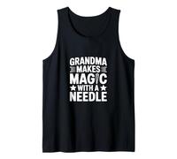 Grandma Makes Magic with A Needle Sewing Humor Tank Top