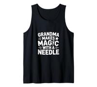 Grandma Makes Magic with A Needle Sewing Humor Tank Top