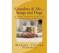 Grandma & Me, Snugs and Hugs: A Heart Felt Book for Grandmothers Everywhere