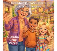 Grandma Mima's Tales: Jesus chose me