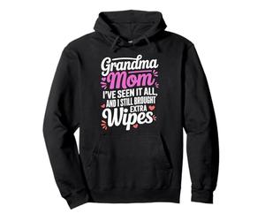 GRANDMA MOM I VE SEEN IT ALL AND I STILL BROUGHT EXTRA WIPES Pullover Hoodie