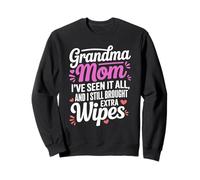GRANDMA MOM I VE SEEN IT ALL AND I STILL BROUGHT EXTRA WIPES Sweatshirt